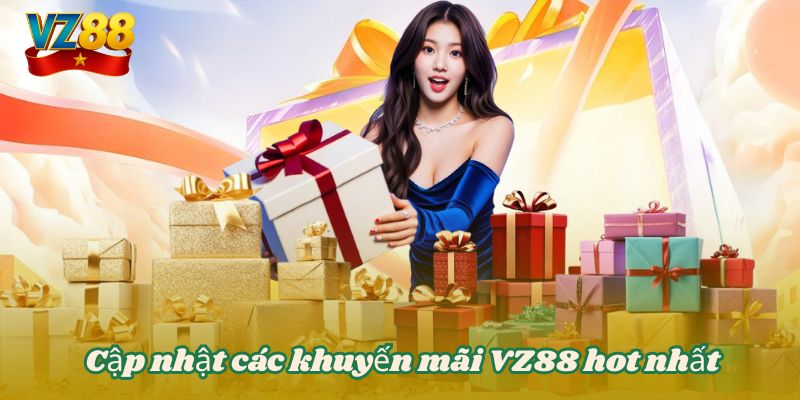 Cập nhật các khuyến mãi VZ88 hot nhất