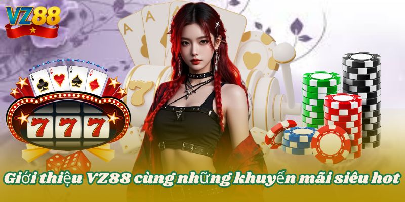 Giới thiệu VZ88 cùng những khuyến mãi siêu hot