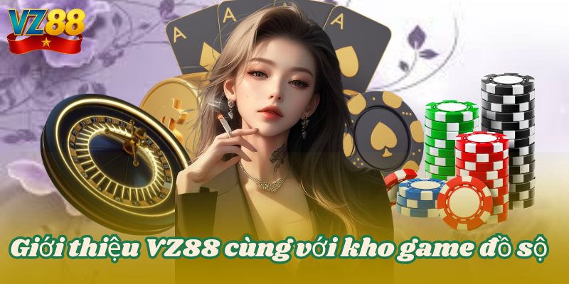 Giới thiệu VZ88 cùng với kho game đồ sộ