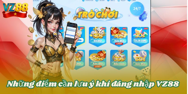 ĐĂNG NHẬP VZ88 3 Những điểm cần lưu ý khi đăng nhập VZ88