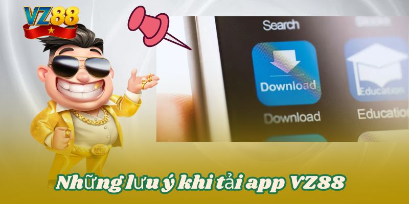 Những lưu ý khi tải app VZ88