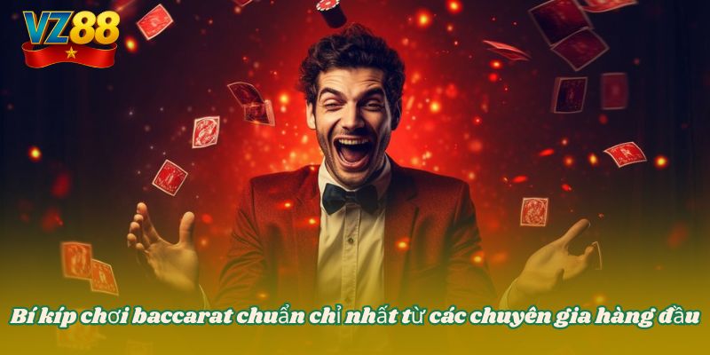 Baccarat VZ88 - Tựa game bài đỉnh cao không thể bỏ lỡ 4 Bí kíp chơi baccarat chuẩn chỉ nhất từ các chuyên gia hàng đầu