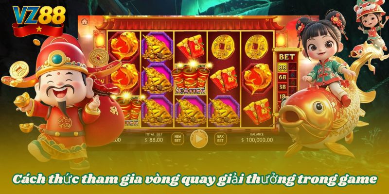 Cá vàng thần tài - Tựa game nổ hũ đang được săn đón tại VZ88 4 Cách thức tham gia vòng quay giải thưởng trong game