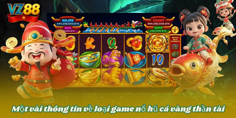 Cá vàng thần tài - Tựa game nổ hũ đang được săn đón tại VZ88 2 Một vài thông tin về loại game nổ hũ cá vàng thần tài