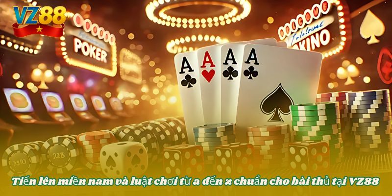 Tiến lên miền nam và luật chơi từ a đến z chuẩn cho bài thủ tại VZ88 9 Tiến lên miền nam và luật chơi từ a đến z chuẩn cho bài thủ tại VZ88