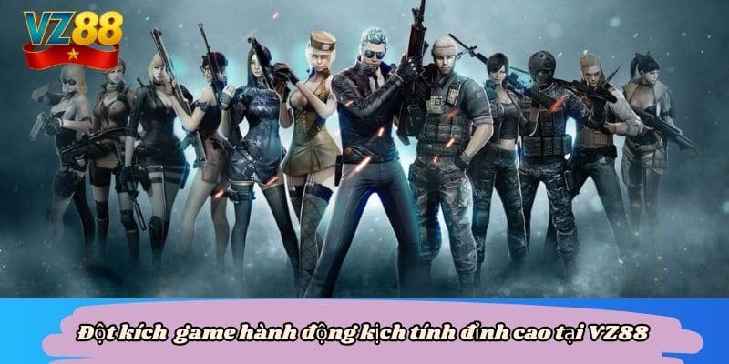 Đột kích (Crossfire) game hành động kịch tính đỉnh cao tại VZ88